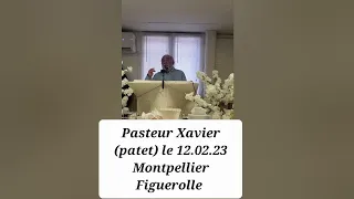 CULTE PASTEUR PATET XAVIER ÉGLISE MONTPELLIER FIGUEROLLE LE 12.02.23