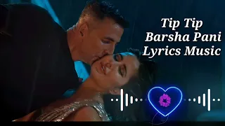 Tip Tip Barsa Pani Lyrics Sooryavanshi | Akshay Kumar, Katrina Kaif | Alka Y, Tanishk | Rohit Shetty