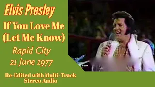 Elvis Presley - If You Love Me (Let Me Know) -  21 June 1977 - Re-edited with Stereo audio