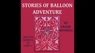 Stories Of Balloon Adventure by Frank Mundell read by Steve C | Full Audio Book