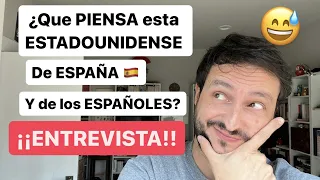 Que PIENSA esta ESTADOUNIDENSE de ESPAÑA y los ESPAÑOLES?