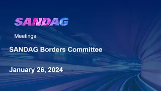 SANDAG Borders Committee- January 26 2024