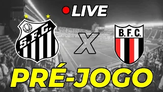 LIVE PRÉ-JOGO: Santos x Botafogo - volta da Copa do Brasil