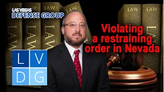 What happens if I violate a restraining order in Nevada? -- 3 Things to Know