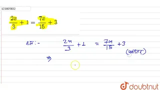 `(2x)/(3)+1=(7x)/(15)+3`