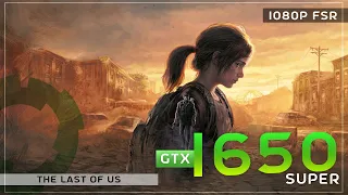 The Last of Us | GTX 1650 SUPER - Ryzen 5 2600