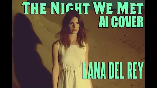 Lana Del Rey The Night We Met Lord Huron AI COVER