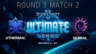 Ultimate Series 2018 Season 2 EU — Round 3 Match 2: uThermal (T) vs Serral (Z)