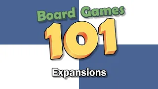 Board Games 101: What are Expansions?