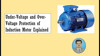 Under-Voltage and Over-Voltage Protection of Induction Motor Explained