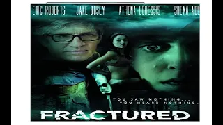 Fractured: Drama, Horror, Thriller movie starring Eric  Roberts and Jake Busey (720p High Quality)