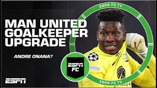 Andre Onana would be an ‘UPGRADE’ from David De Gea at Manchester United | ESPN FC