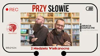 Przy Słowie.  2 Niedziela Wielkanocna