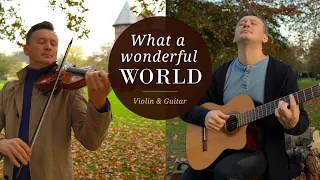 What a Wonderful World - Multi Instrumentalist (Violin & Guitar Cover) 4K Video