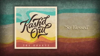 Kash'd Out "So Blessed" (Official Audio)