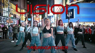 [KPOP IN PUBLIC NYC - TIMES SQUARE] Dreamcatcher (드림캐쳐) 'VISION' Dance Cover