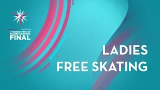 Ladies Free Skating | ISU Grand Prix Final | Torino 2019 | #GPFigure