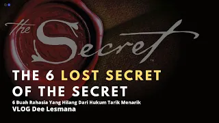THE 6 LOST SECRET OF THE SECRET. TERNYATA ADA 6 RAHASIA YANG HILANG DARI HUKUM TARIK MENARIK
