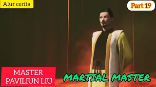 Paviliun liu | Alur Cerita Martial Master - part 19