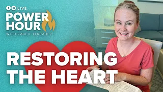 Restoring the Heart ❤️ | 🔥 Power Hour LIVE with Carlie Terradez