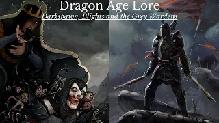 Dragon Age: The History and Lore of Thedas. Darkspawn, Blights and the Grey Wardens