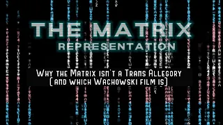 Why The Matrix isn't a Trans Allegory (but another Wachowski film is)