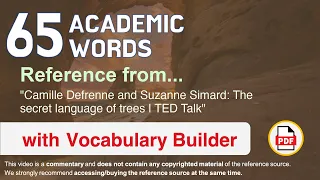 65 Academic Words Ref from "Camille Defrenne and Suzanne Simard: The secret language of trees | TED"