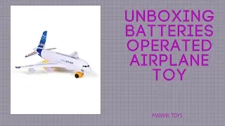 UNBOXING | BATTERIES OPERATED MUSICAL AIRPLANE | AEROPLANE TOY