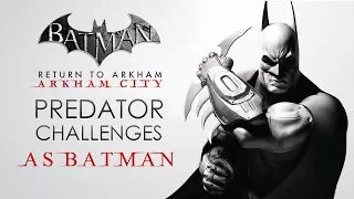 Batman: Return to Arkham – Arkham City – Predator Challenge Maps (As Batman)