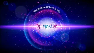Dj Master   The Balance Of Love & Pain Uplifting Euphoric Vocal trance Dance mix