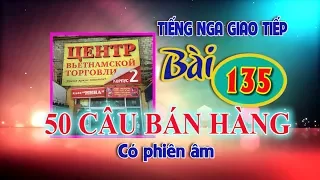 ✿ Bài 135: 50 câu bán hàng ngoài chợ xịn xò nhất có phiên âm ✿ Học Tiếng Nga cơ bản