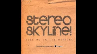 Stereo Skyline - Kiss Me In The Morning [Audio]