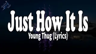 Just How It Is - Young Thug (Lyrics)