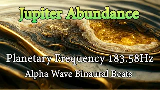 Jupiter Abundance - Jupiter's Planetary Frequency 183.58Hz + Alpha Wave Binaural Beats