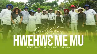 HWEHWE ME MU FT. LORDINA THE SOPRANO - OSEI BOATENG