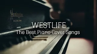 WESTLIFE - The Best Piano Cover Songs | Best Songs Of Westlife | Fiori Sounds