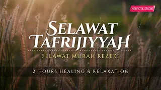 SELAWAT TAFRIJIYAH • Selawat Murah Rezeki & Permudah Urusan (Healing & Relaxation)