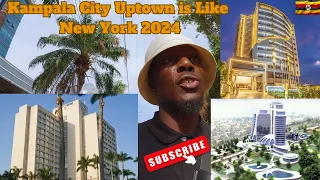 Kampala City Uptown Looks Like NEW YORK in 2024 Uganda || 5 Star Hotels & Tourist Sites | Full Tour