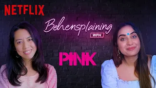 Behensplaining | @kushakapila5643 & Merenla Imsong review Pink | Netflix India