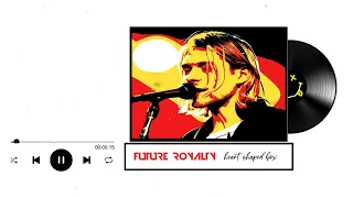 FUTURE ROYALTY - Heart Shaped Box | lyrics | Nirvana Cover |