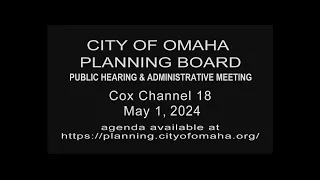City of Omaha Planning Board Public Hearing and Administrative meeting May 1, 2024
