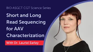 Short and Long Read Sequencing for AAV Characterization: BIO-ASGCT CGT Science Series