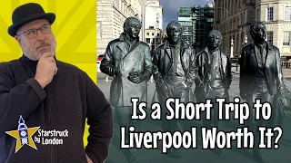 Is a Short Trip to Liverpool Worth It?