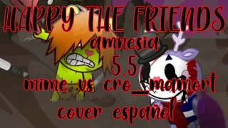 HAPPY THE FRIENDS AMNESIA 5.5 MIME VS CRO MAMORT COVER ESPAÑOL