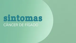 Câncer de Fígado: Sintomas