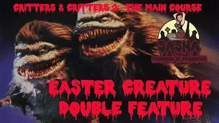 Sasha's Easter Creature Double Feature - Critters & Critters 2:  The Main Course
