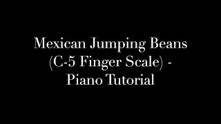 Mexican Jumping Beans (C-5 Finger Scale) - Piano Tutorial