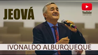 IVONALDO ALBURQUEQUE [4K] JEOVÁ