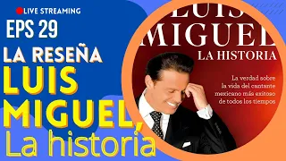 🟠LUIS MIGUEL, la historia. Ep. 29. La Reseña