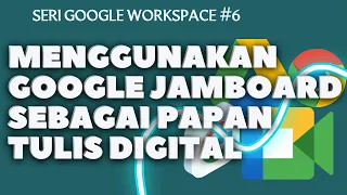 TUTORIAL GOOGLE WORKSPACE #6: MENGGUNAKAN GOOGLE JAMBOARD SEBAGAI PAPAN TULIS DIGITAL